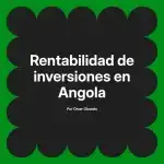 Rentabilidad de inversiones en Angola