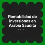 Rentabilidad de inversiones en Arabia Saudita