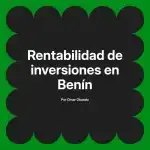 Rentabilidad de inversiones en Benín