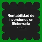 Rentabilidad de inversiones en Bielorrusia