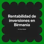 Rentabilidad de inversiones en Birmania