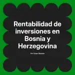 Rentabilidad de inversiones en Bosnia y Herzegovina