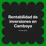 Rentabilidad de inversiones en Camboya