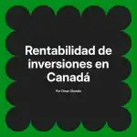 Rentabilidad de inversiones en Canadá
