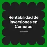 Rentabilidad de inversiones en Comoras