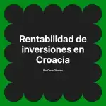 Rentabilidad de inversiones en Croacia