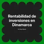 Rentabilidad de inversiones en Dinamarca