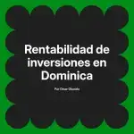 Rentabilidad de inversiones en Dominica