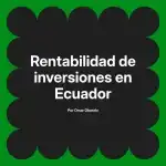 Rentabilidad de inversiones en Ecuador