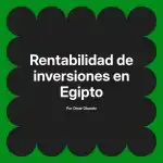 Rentabilidad de inversiones en Egipto