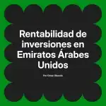 Rentabilidad de inversiones en Emiratos Árabes Unidos