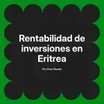 Rentabilidad de inversiones en Eritrea