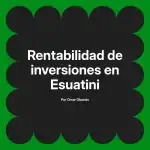 Rentabilidad de inversiones en Esuatini