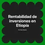 Rentabilidad de inversiones en Etiopía