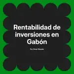Rentabilidad de inversiones en Gabón