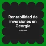 Rentabilidad de inversiones en Georgia