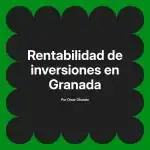 Rentabilidad de inversiones en Granada