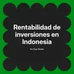 Rentabilidad de inversiones en Indonesia
