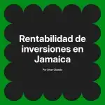 Rentabilidad de inversiones en Jamaica