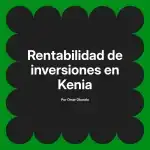 Rentabilidad de inversiones en Kenia