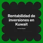 Rentabilidad de inversiones en Kuwait