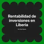 Rentabilidad de inversiones en Liberia