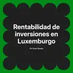Rentabilidad de inversiones en Luxemburgo