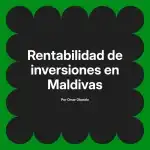 Rentabilidad de inversiones en Maldivas