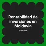 Rentabilidad de inversiones en Moldavia