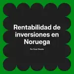 Rentabilidad de inversiones en Noruega