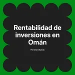 Rentabilidad de inversiones en Omán