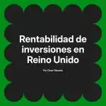 Rentabilidad de inversiones en Reino Unido