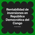 Rentabilidad de inversiones en República Democrática del Congo