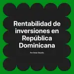 Rentabilidad de inversiones en República Dominicana
