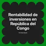 Rentabilidad de inversiones en República del Congo