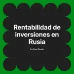 Rentabilidad de inversiones en Rusia