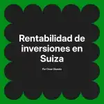 Rentabilidad de inversiones en Suiza