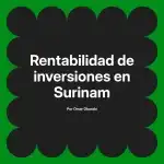 Rentabilidad de inversiones en Surinam