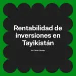 Rentabilidad de inversiones en Tayikistán