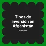 Tipos de inversión en Afganistán