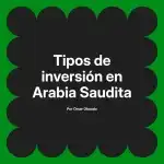 Tipos de inversión en Arabia Saudita