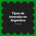 Tipos de inversión en Argentina