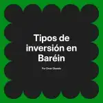 Tipos de inversión en Baréin