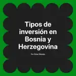 Tipos de inversión en Bosnia y Herzegovina