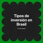 Tipos de inversión en Brasil