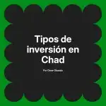 Tipos de inversión en Chad
