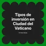 Tipos de inversión en Ciudad del Vaticano