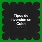 Tipos de inversión en Cuba