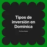 Tipos de inversión en Dominica