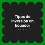 Tipos de inversión en Ecuador